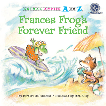 Frances Frog's Forever Friend - Book  of the Animal Antics A to Z®