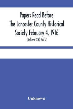 Paperback Papers Read Before The Lancaster County Historical Society February 4, 1916; History Herself, As Seen In Her Own Workshop; (Volume Xx) No. 2 Book