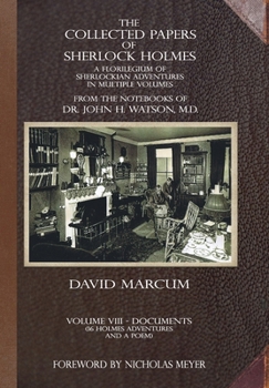 The Collected Papers of Sherlock Holmes - Volume 8: A Florilegium of Sherlockian Adventures in Multiple Volumes