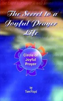 Paperback The Secret to a Joyful Prayer Life: Circle of Joyful Prayer Book