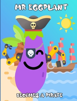 Paperback MR Eggplant: Becomes a pirate - adventure book for children Book