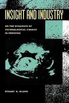 Paperback Insight and Industry: On the Dynamics of Technological Change in Medicine (Inside Technology) Book