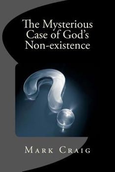 Paperback The Mysterious Case of God's Non-existence: Investigating the nature of the Real Book