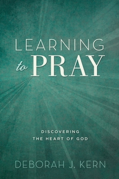 Paperback Learning to Pray: Discovering the Heart of God Book