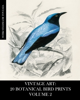 Paperback Vintage Art: 20 Botanical Bird Prints Volume 2: Ephemera for Framing, Collage, Mixed Media and Junk Journals Book