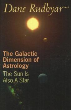 Paperback The Galactic Dimension of Astrology: The Sun Is Also a Star Book