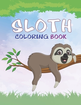 Paperback Sloth Coloring Book: A Fun Coloring Gift Book for Sloth Lovers for All Ages for Relaxation and Stress Relief Book