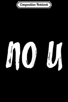 Paperback Composition Notebook: Funny No U Video Game Viral Dank Meme Gamer Journal/Notebook Blank Lined Ruled 6x9 100 Pages Book