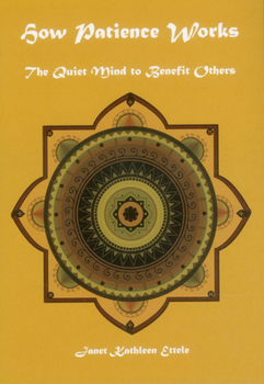 Hardcover How Patience Works: The Quiet Mind to Benefit Others Book