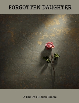 Paperback FORGOTTEN DAUGHTER A Family's Hidden Shame Book