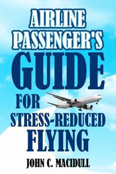 Paperback Airline Passenger's Guide for Stress-Reduced Flying Book