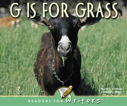 G Is for Grass (Readers for Writers: Emergent)