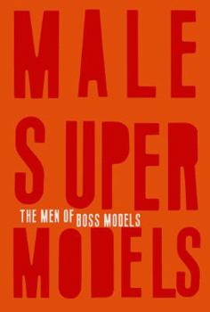 Paperback Male Super Models: The Men of Boss Models Book
