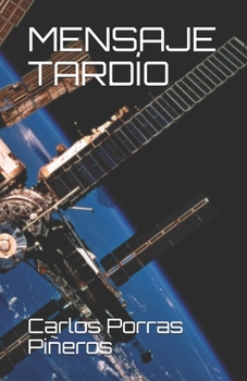 Paperback Mensaje Tardío: ¿Podremos comunicarnos con seres de otros planetas? [Spanish] Book