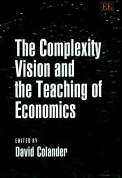 Paperback The Complexity Vision and the Teaching of Economics Book