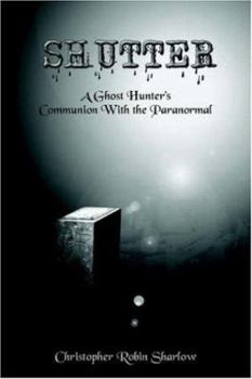 Paperback Shutter: A Ghost Hunter's Communion With The Paranormal Book