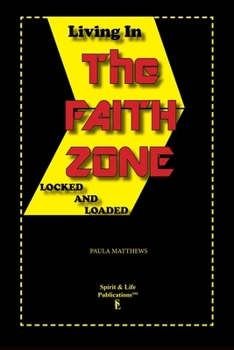 Paperback Living In The Faith Zone: Locked And Loaded Book