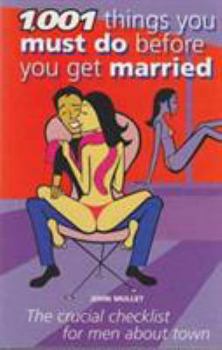Paperback 1,001 Things You Must Do Before You Get Married: The Crucial Checklist for Men about Town Book