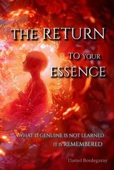 Paperback 1.9 the Return to Your Essence: What is genuine is not learned, it is remembered Book