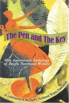 The Pen and the Key: 50th Anniversary Anthology of Pacific Northwest Writers