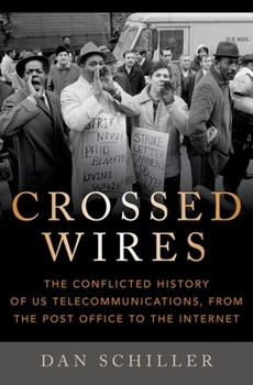 Hardcover Crossed Wires: The Conflicted History of Us Telecommunications, from the Post Office to the Internet Book