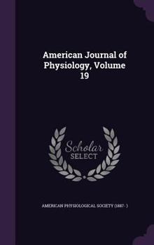 Hardcover American Journal of Physiology, Volume 19 Book