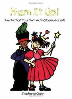 Paperback Ham It Up!: How to Start Your Own Acting Camp for Kids Book
