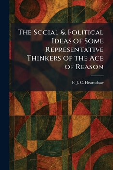 The Social & Political Ideas of Some Representative Thinkers of the Age of Reason