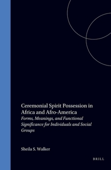 Ceremonial Spirit Possession in Africa and Afro-America: Forms, Meaning and Functional Significance for Individual Social Group (Dissertationes ad historiam religionum pertinentes)