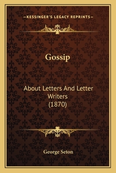 Paperback Gossip: About Letters And Letter Writers (1870) Book