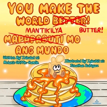 You Make The World Better: Tagalog translation (You Make The World Butter)