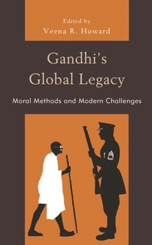 Hardcover Gandhi's Global Legacy: Moral Methods and Modern Challenges Book