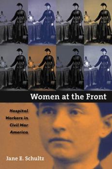 Paperback Women at the Front: Hospital Workers in Civil War America Book