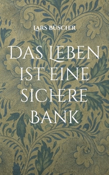 Paperback Das Leben ist eine sichere Bank [German] Book