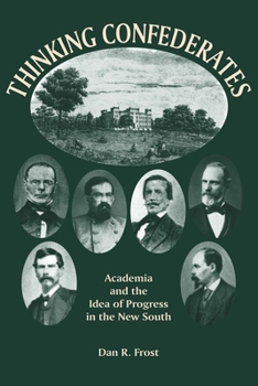 Hardcover Thinking Confederates: Academia and the Idea of Progress in the New South Book