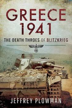 Hardcover Greece 1941: The Death Throes of Blitzkrieg Book