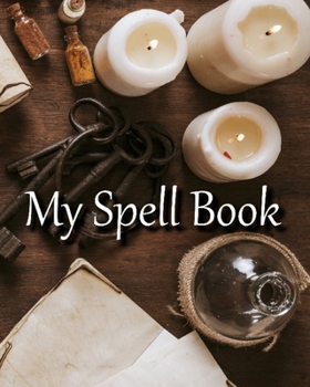 Paperback My Spell Book: Blank Pages for You Favorite Spells Potions and Incantations Book
