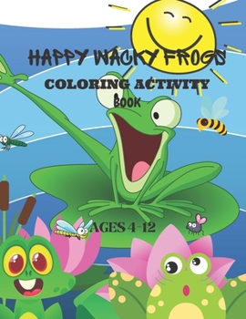 Paperback Happy Wacky Frogs Coloring Activity Book