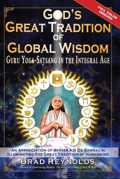 Paperback God's Great Tradition of Global Wisdom: Guru Yoga-Satsang in the Integral Age Book