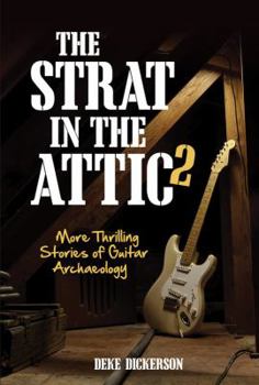 Hardcover The Strat in the Attic 2: More Thrilling Stories of Guitar Archaeology Book