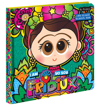 Board book I Am Fridiux. Yo Soy Fridiux: A Bilingual Book about Frida Kahlo: Libros Bilingües Para Niños Book