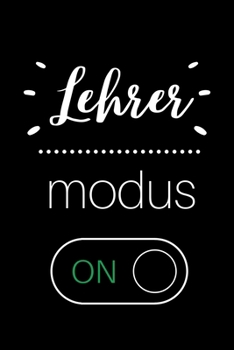 Paperback Lehrer Modus on: A5 LINIERT Geschenkidee f?r Lehrer Erzieher - Abschiedsgeschenk Grundschule - Klassengeschenk - Dankesch?n - Lehrer Ge [German] Book