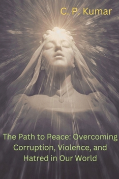 Paperback The Path to Peace: Overcoming Corruption, Violence, and Hatred in Our World Book