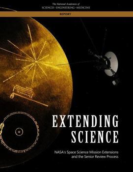 Extending Science: Nasa's Space Science Mission Extensions and the Senior Review Process