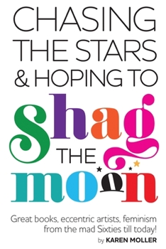 chasing the stars and hoping to shag the moon by Karen Moller