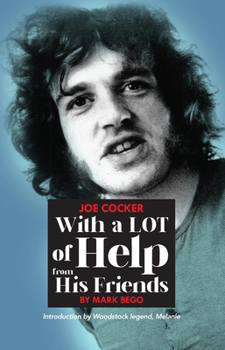 Hardcover Joe Cocker: With a Lot of Help from His Friends Book