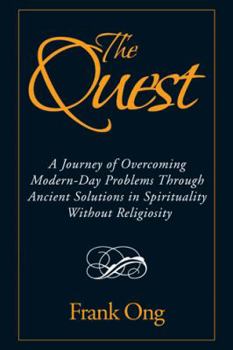 Paperback The Quest: A Journey of Overcoming Modern-Day Problems through Ancient Solutions in Spirituality without Religiosity Book