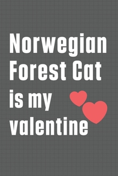 Norwegian Forest Cat is my valentine: For Norwegian Forest Cat Fans