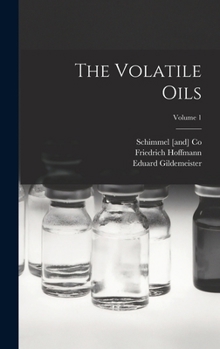 Hardcover The Volatile Oils; Volume 1 Book