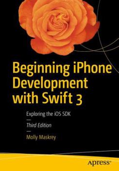 Paperback Beginning iPhone Development with Swift 3: Exploring the IOS SDK Book